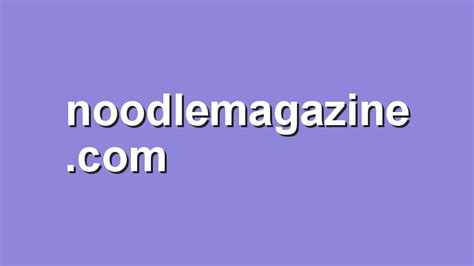 noodle porn|NoodleMagazine .